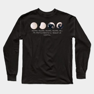 PEDRO, PEDRO, PEDRO, PEDRO, PE... PR PRATICAMENTE Long Sleeve T-Shirt